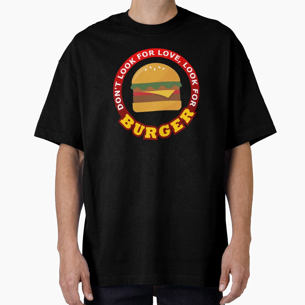 Don't Look For Love Look For Burger by geoji