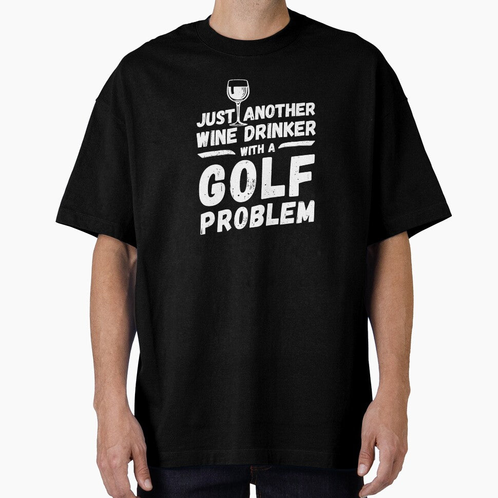 Just another wine drinker with a golf problem, wine drinker, golf by rattob