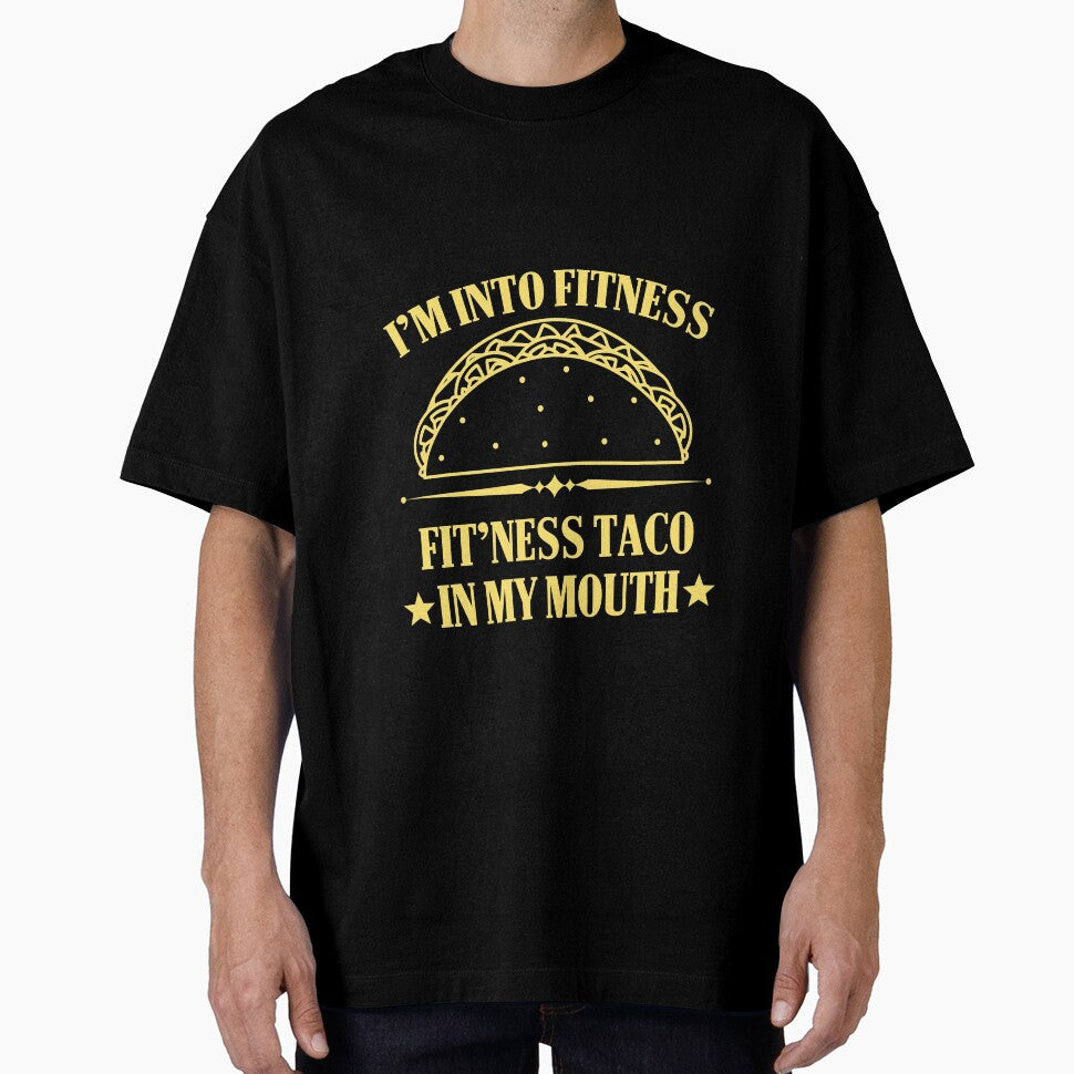 I'm into Fitness Fitness Taco in my Mouth by Mesyo