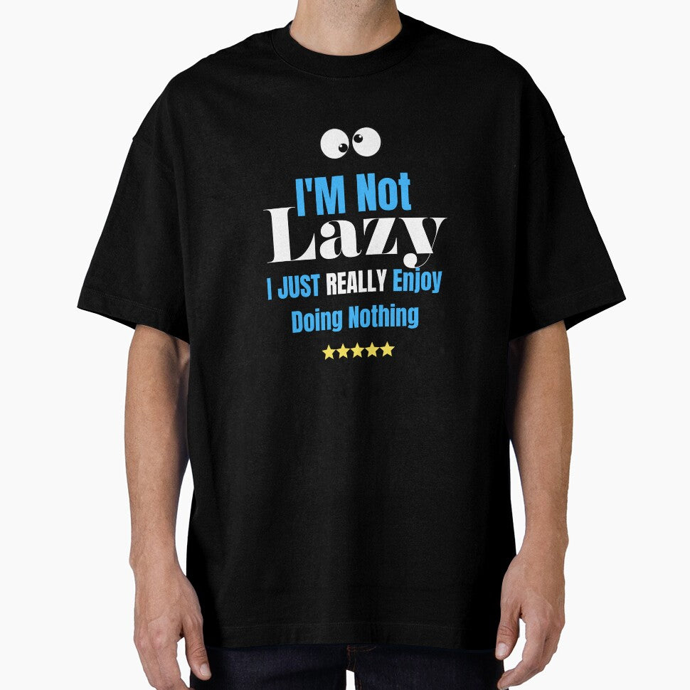 im Not lazy i just really enjoy doing nothing by STREET BOY ⭐⭐⭐⭐⭐