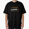 Funny First I Drink The Coffee Then I Do The Things T-Shirt. by MNX