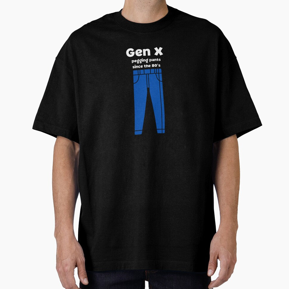 Gen X Pegging Pants Since the 80s by It's On Backwards