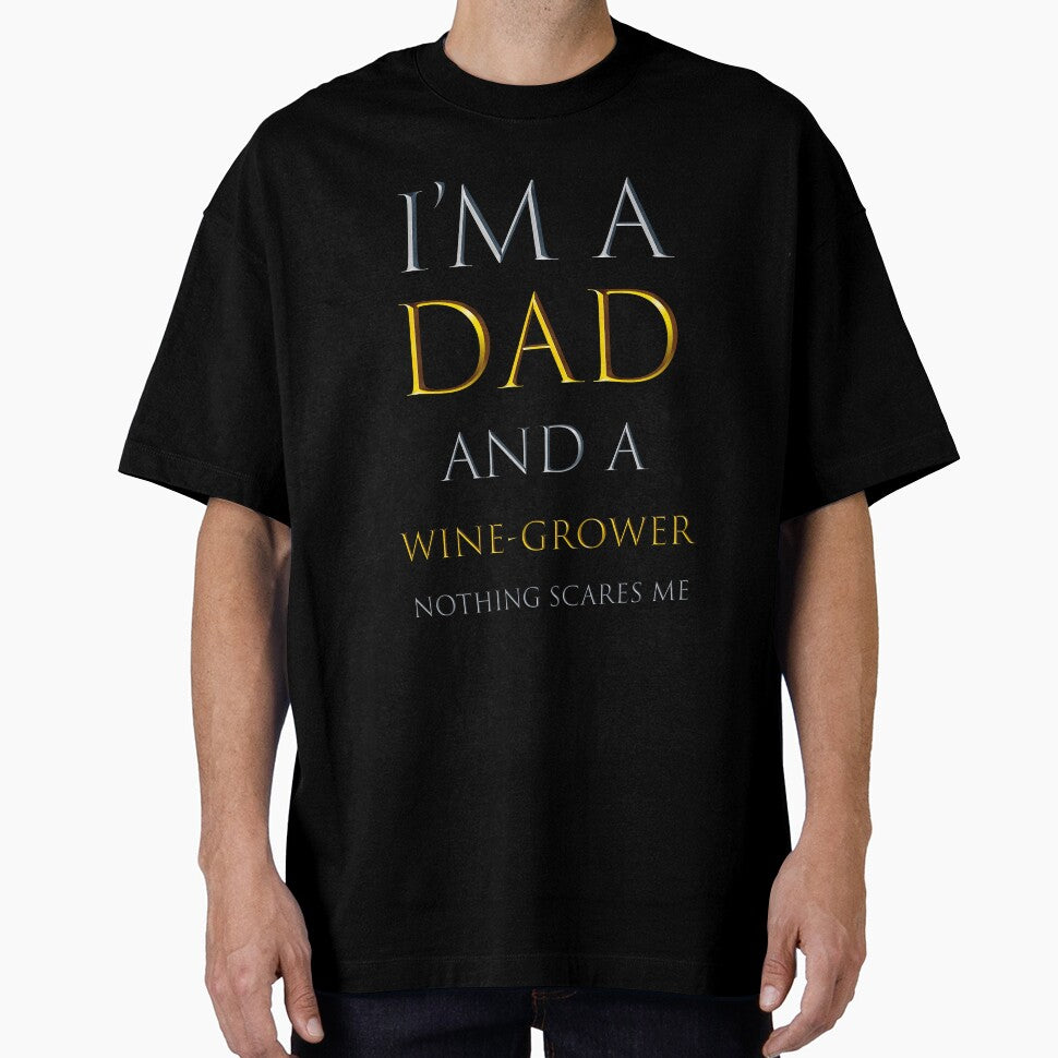 i'm a dad and a wine-grower nothing scares me  - funny job quotes by pat227jc
