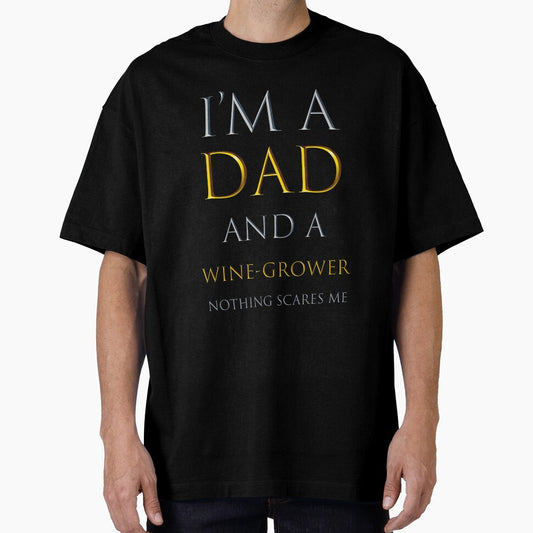 i'm a dad and a wine-grower nothing scares me  - funny job quotes by pat227jc