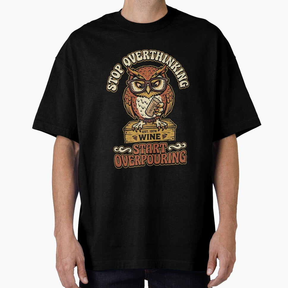 Stop Overthinking Start Overpouring Owl Tee by JaphstarCreatives