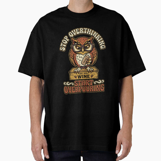 Stop Overthinking Start Overpouring Owl Tee by JaphstarCreatives