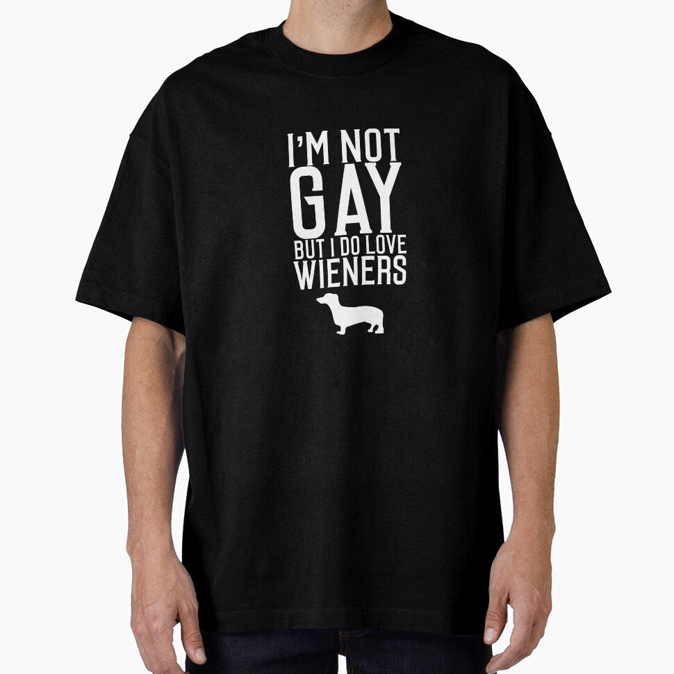 I'm Not Gay But Do Love Weiners Dogs Dachsund T-Shirt by shoutoutshirtco