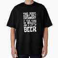 This Body Wasn't Built Overnight - Beer by casestees