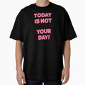 Today is NOT your day! |  unmotivated quote by Magic Mango