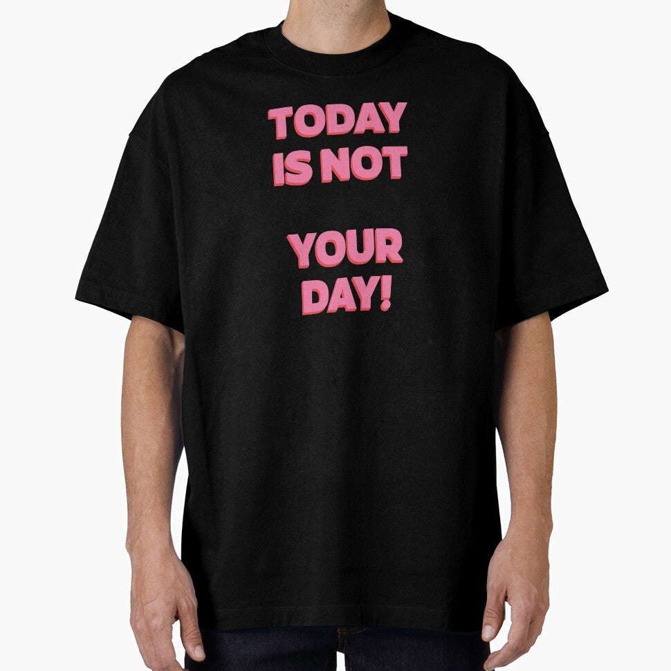Today is NOT your day! |  unmotivated quote by Magic Mango