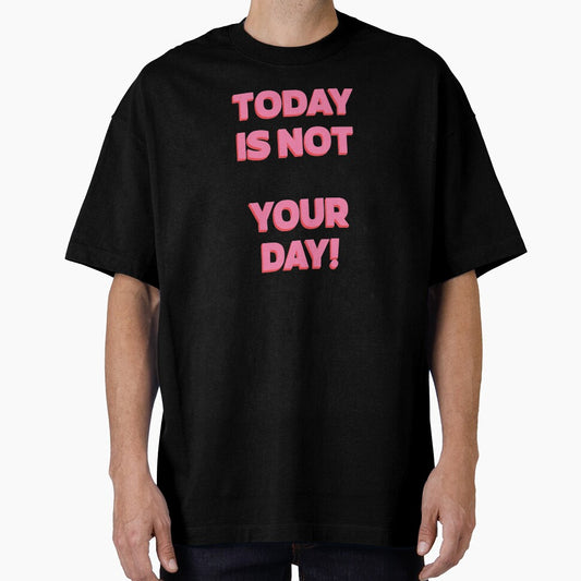 Today is NOT your day! |  unmotivated quote by Magic Mango