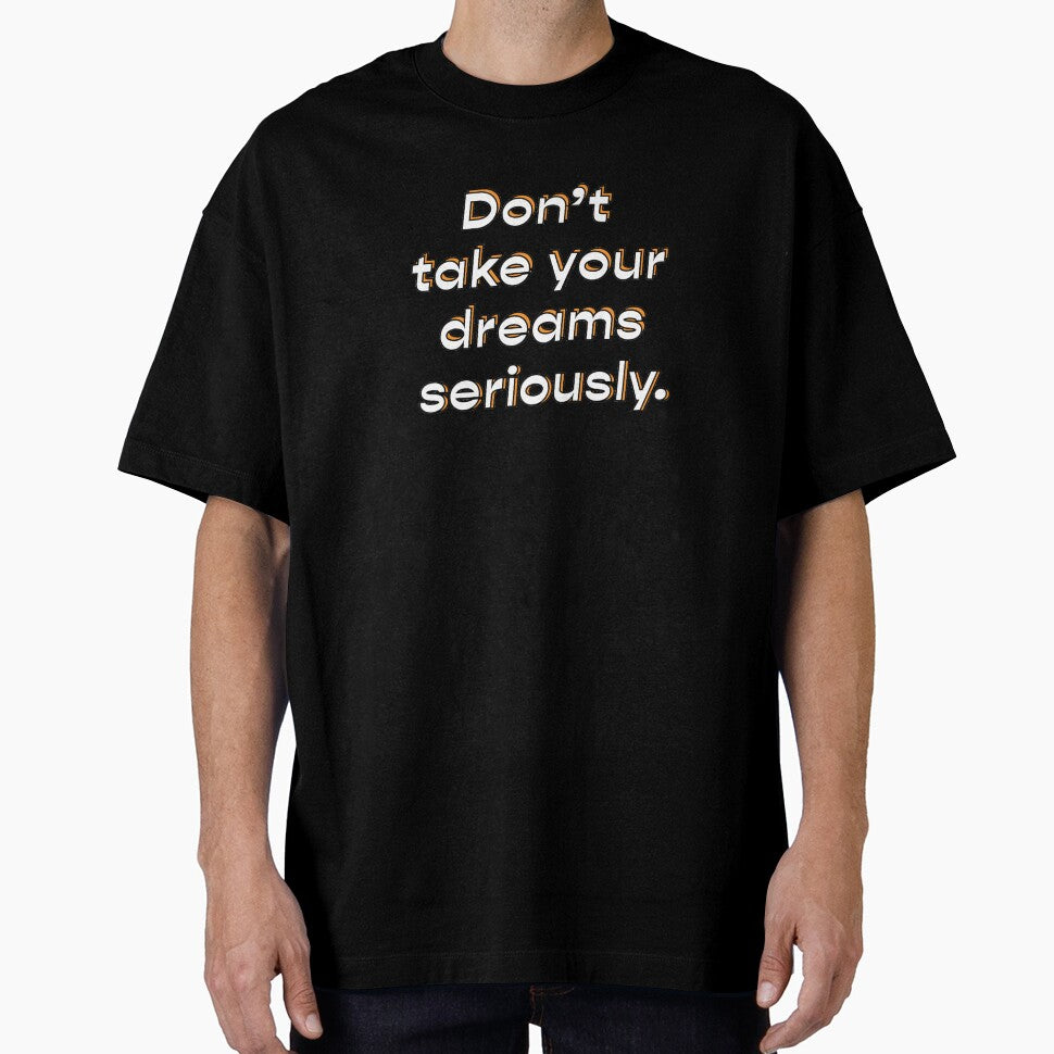 Don't take your dreams seriously  |  unmotivated funny negative quote by Magic Mango