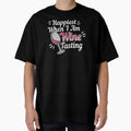 Wine Lover Happiest When I Am Wine Tasting Gift Idea by haselshirt