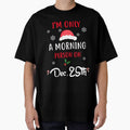 Only A Morning Person On Dec 25th Xmas Novelty Shirt by Bendthetrend