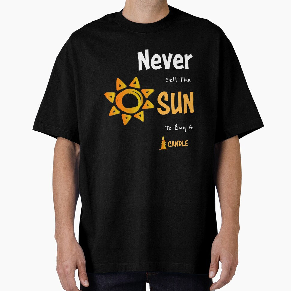 Never Sell the Sun to buy a Candle Inspirational Quotes by kenix73