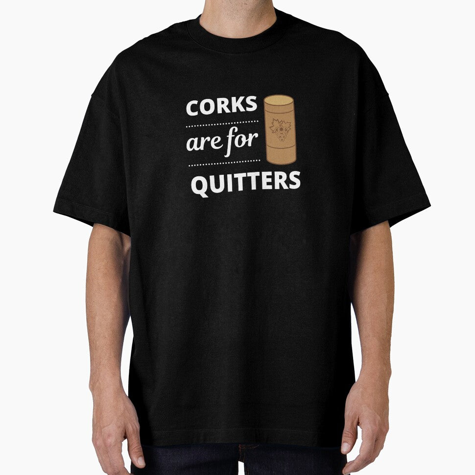 Corks are for Quitters, Designed for Wine Lovers by appareltolove