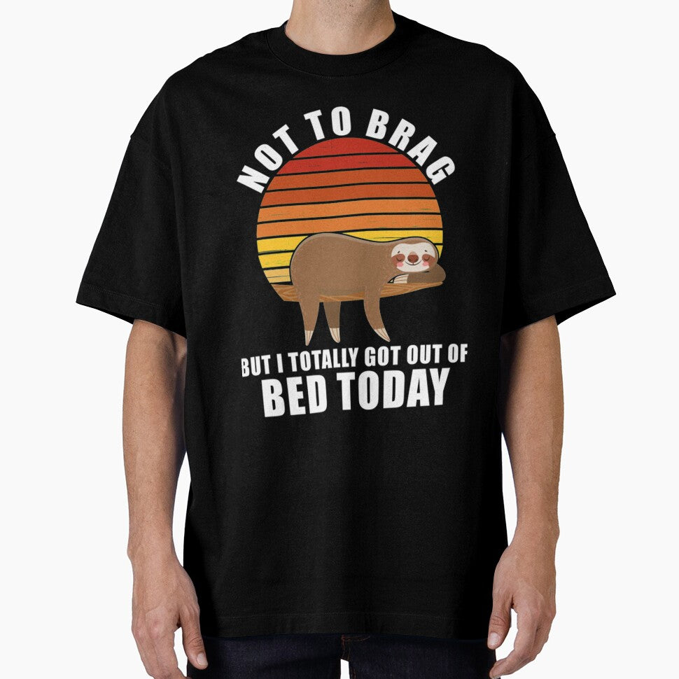 Funny Sloth Not To Brag But I Totally Got Out Of Bed Today by PixelsNotPens
