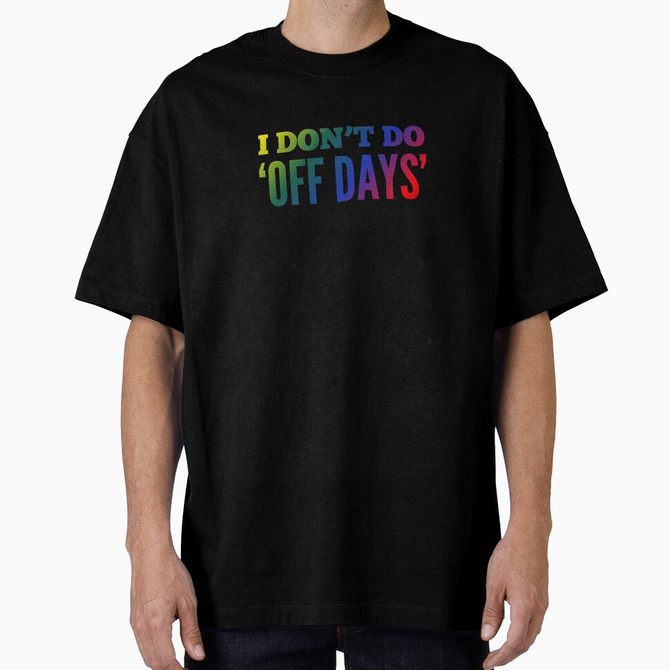 I Dont Do 'Off Days' by madtoyman