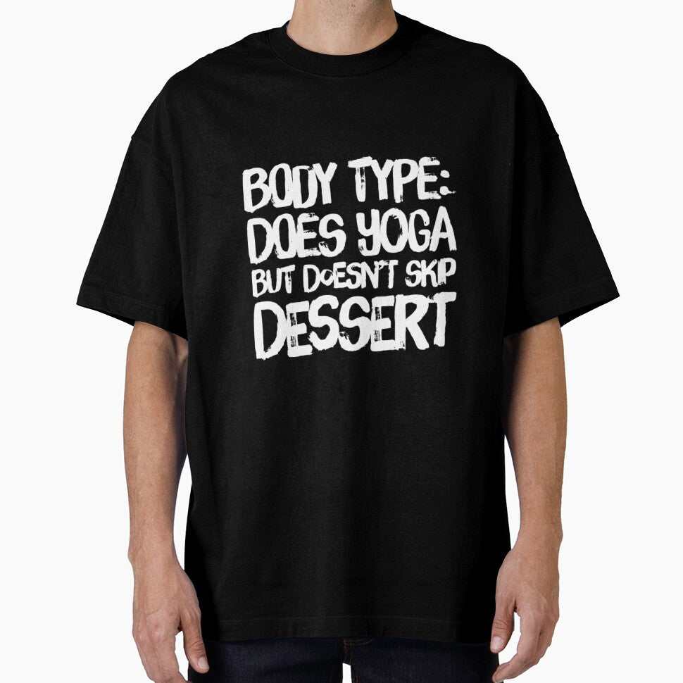Body Type: Does Yoga But Eats Dessert by RiseandShineTee