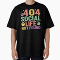 404 Social Life Not Found - Sarcastic Quote Design by Merrko-Atelier