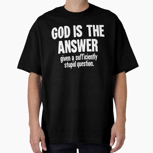 God Is the Answer, Given A Sufficiently Stupid Question by Good-Looking Corpse