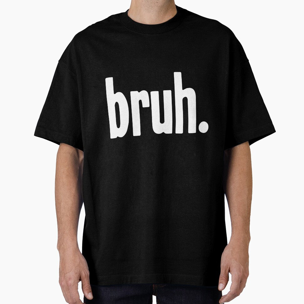 Bruh by Good-Looking Corpse