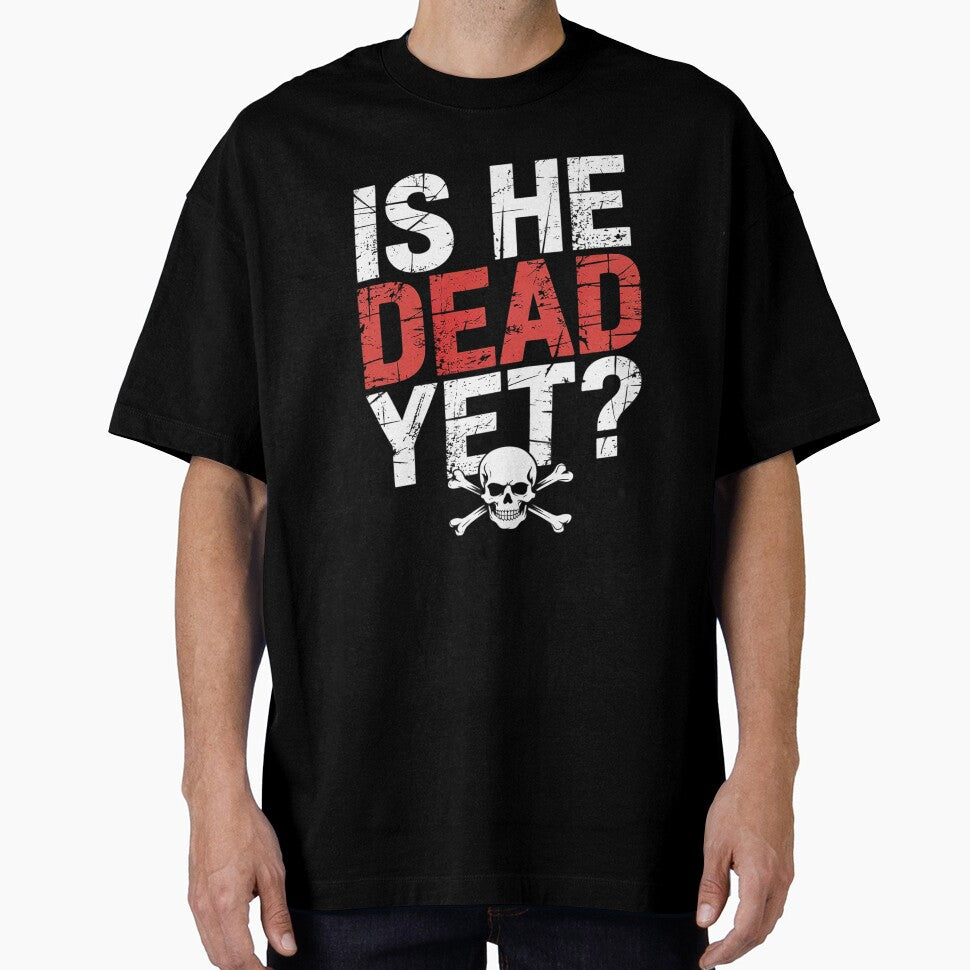 Is He Vintage Dead Yet Funny Saying Dark Humor by VerseFarm