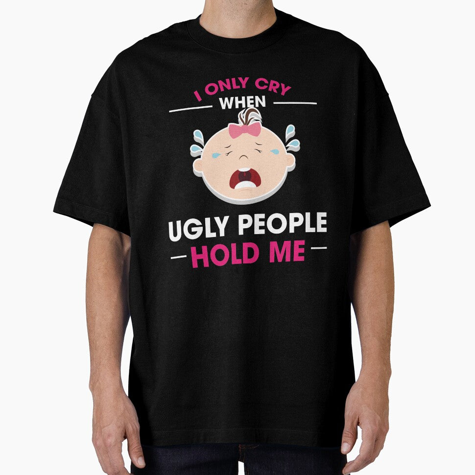 I Only Cry When Ugly People Hold Me Baby One-Piece by jozefds