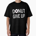 donut give up:funny donut gift:donut addict gift ideas:donut lover:gfti for donut lover by khalidelk