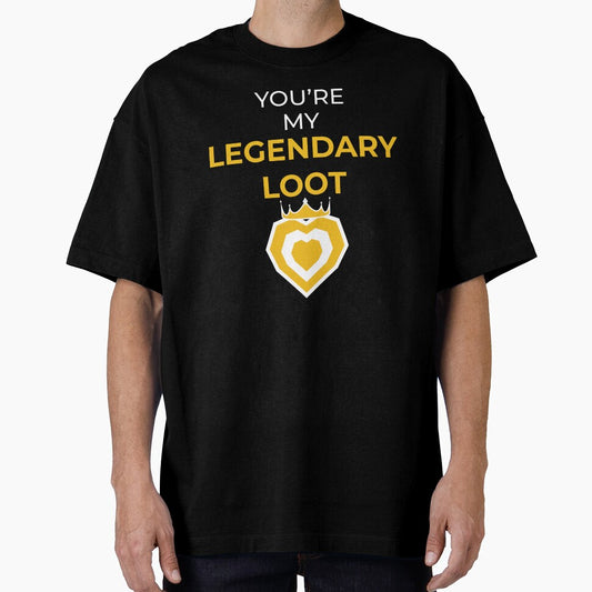 You're my LEGENDARY LOOT by FreshCorner