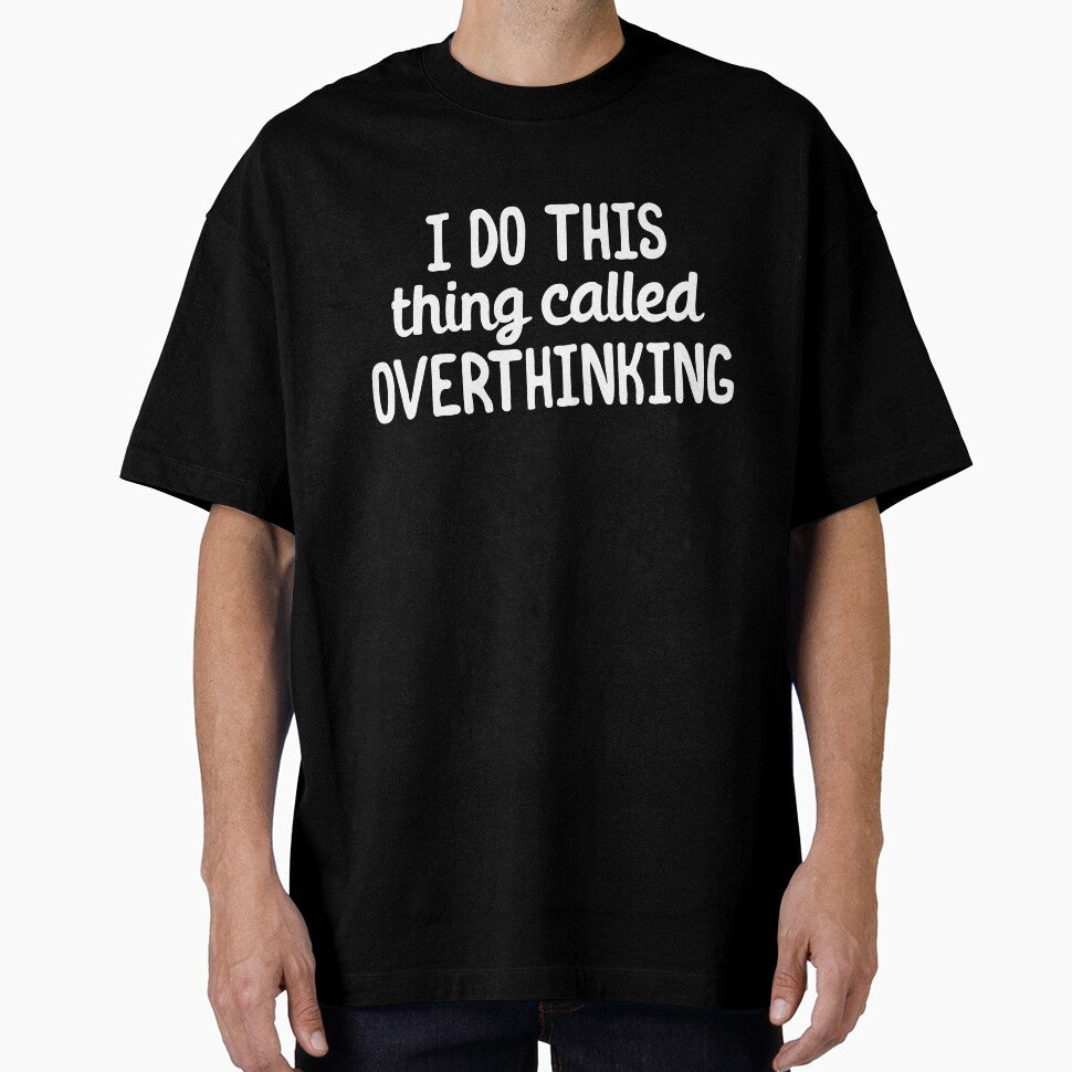 I do this thing called overthinking by 23mangoes