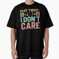 Plot twist i don't care - Sarcastic Quote Design by Merrko-Atelier