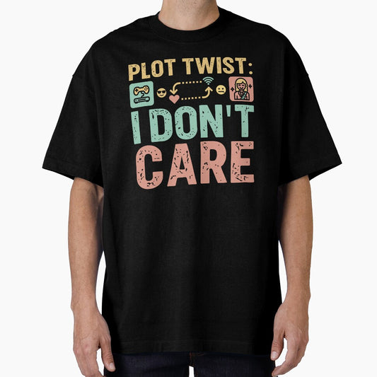 Plot twist i don't care - Sarcastic Quote Design by Merrko-Atelier