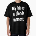 My Life Is A Blonde Moment by Good-Looking Corpse