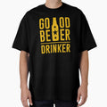 Good Beer Drinker - Lover Drinker - Beer Lover - Beer Fanatic - Beer is Life by mellinnshirts