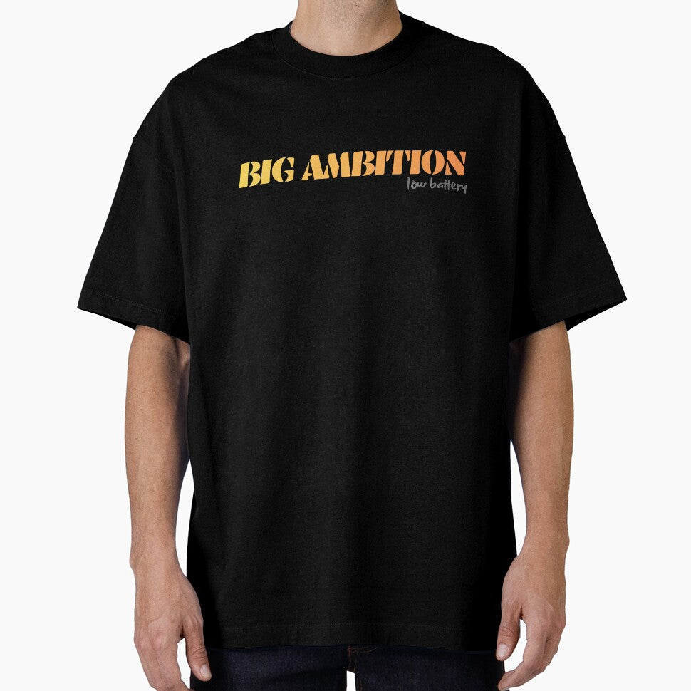 Big Ambition, For Everyone Who Get The World’s Irony by JokeAndStyle