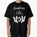 Sometimes I lie by AshDesigns6