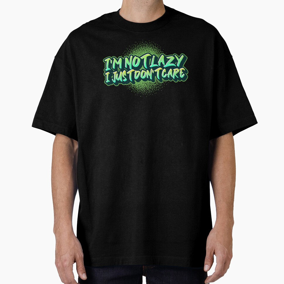 I'm Not Lazy, I Just Don't Care Funny by Harmonick-Tees