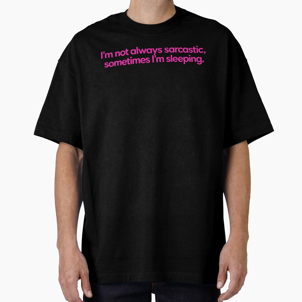 I’m Not Always Sarcastic Sometimes I’m Sleeping Funny Witty Quote Introvert Humor Design by Artbyrome
