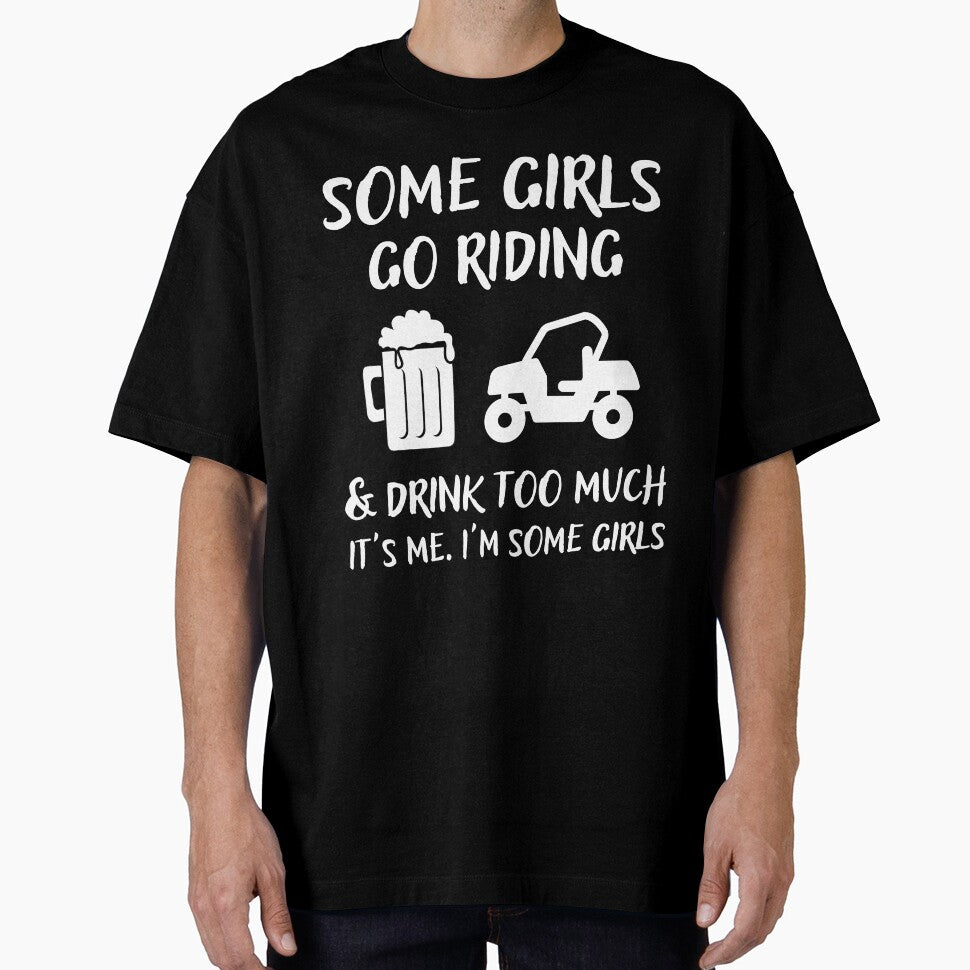 Some Girls Go Riding and Drink Too Much It's Me I'm Some Girls by Mindcaptain