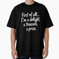 First of All I_m A Delight, Treasure Funny Quote by tiekanamac