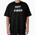 Not Tired, For Those Who See More by JokeAndStyle