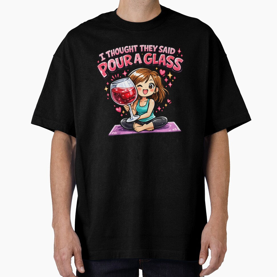 I Thought They Said Pour a Glass , Funny Yoga Wine Humor by Wiviendesign