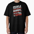 People Should Seriously Stop Expecting Normal From Me by Dressed For  Duty