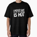 I Would Quit But Yoga Teacher Is Hot by RiseandShineTee
