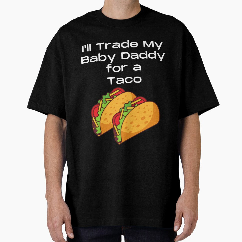 Funny I'll Trade My Baby Daddy For A Taco Tuesday Foodie by MagicSD Designs
