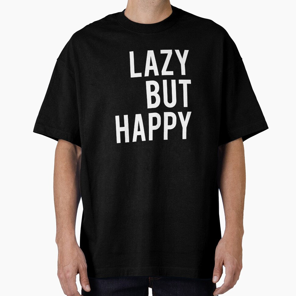 Lazy But Happy by T-shirt For You