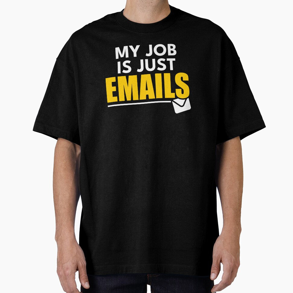 My Job Is Just Emails Funny Office Quote by Nagara Store