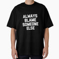 Women's Always Blame Someone Else - Funny Saying Sarcastic Novelty by DorisSPipkin