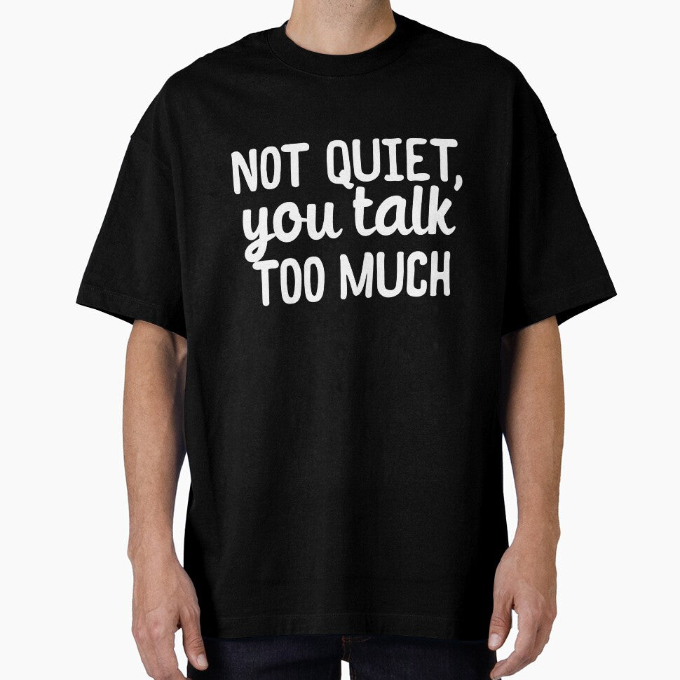 Im not quiet you talk too much by 23mangoes